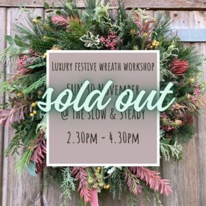 sold out - Christmas Wreath workshop: Sun 30 November @ The Slow & Steady